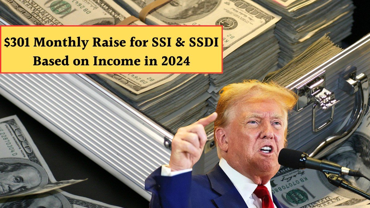 $301 Monthly Raise for SSI & SSDI